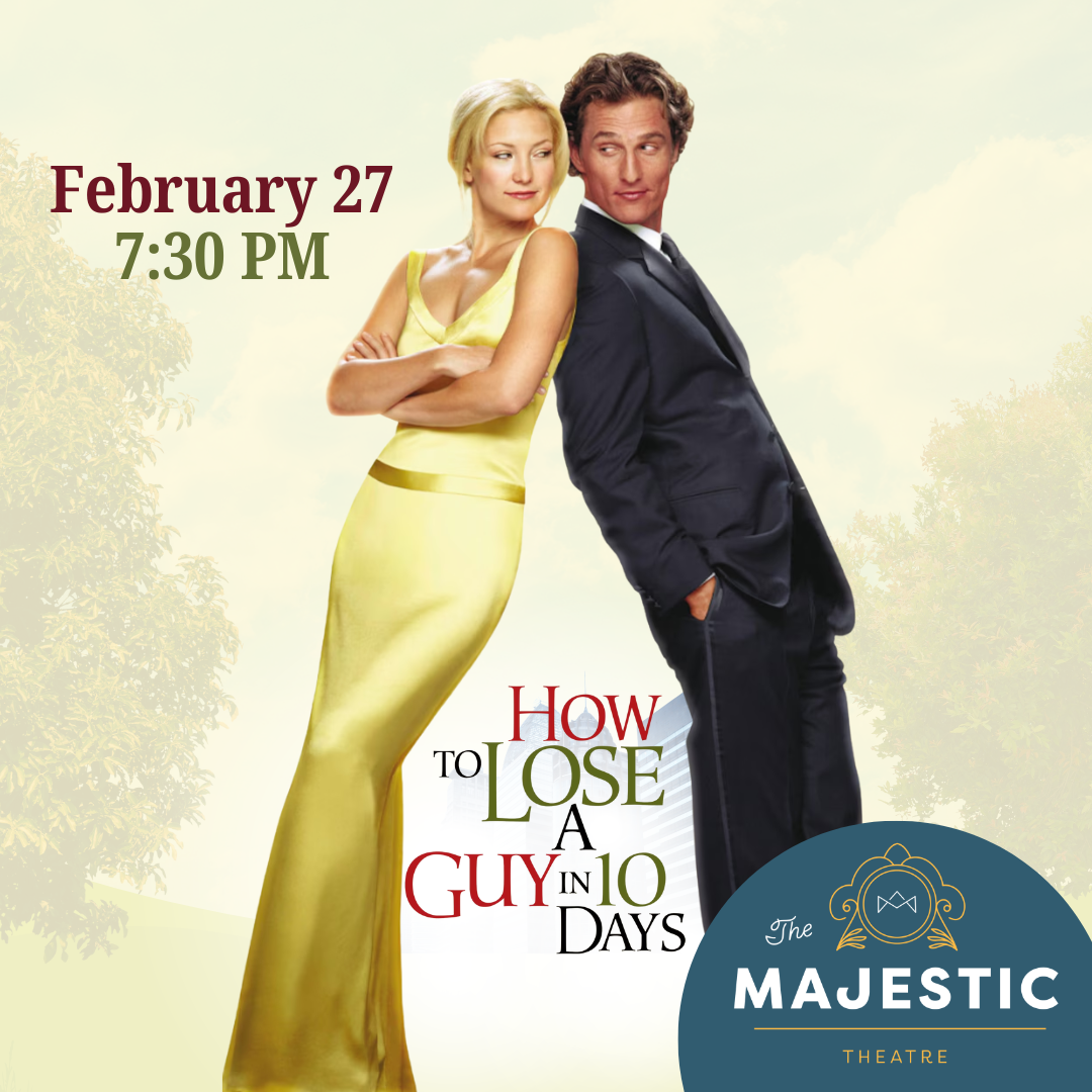 The Majestic Theatre Film Series - How To Lose A Guy In 10 Days