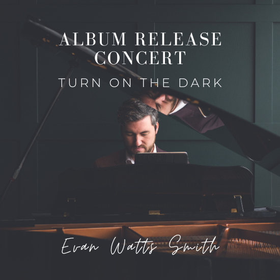 Turn On The Dark - Evan Watts Smith (Album Release)