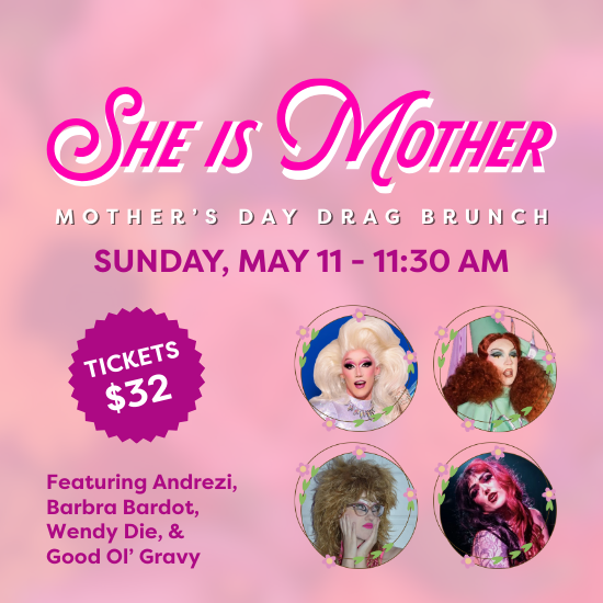 She Is MOTHER: Mother's Day Drag Brunch