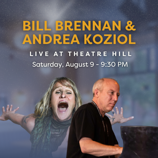 Bill Brennan & Andrea Koziol @ Theatre Hill