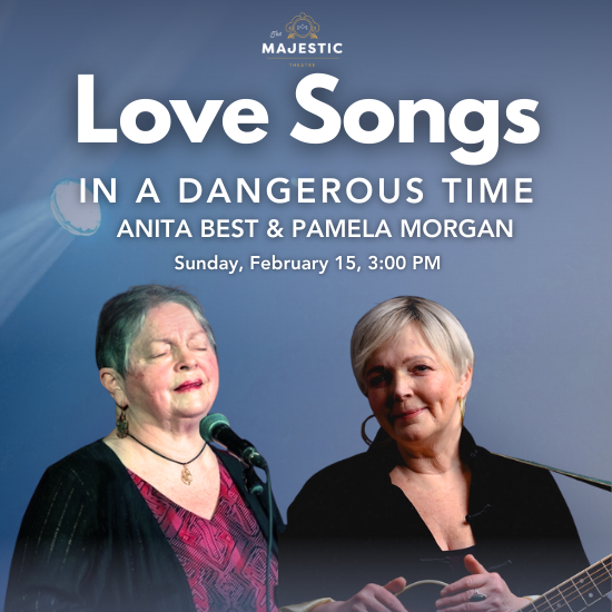Love Songs in a Dangerous Time at The Majestic Love Songs in a Dangerous Time at The Majestic