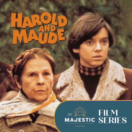 Majestic Film Series: Harold and Maude Majestic Film Series: Harold and Maude