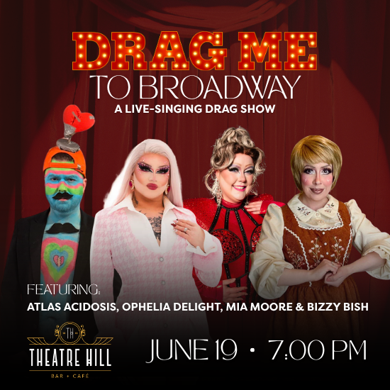 Drag Me to Broadway: A Live Singing Drag Show Drag Me to Broadway: A Live Singing Drag Show