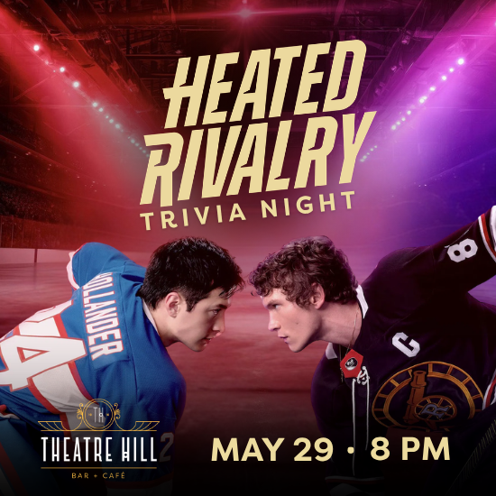Heated Rivalry Trivia @ Theatre Hill! Heated Rivalry Trivia @ Theatre Hill!