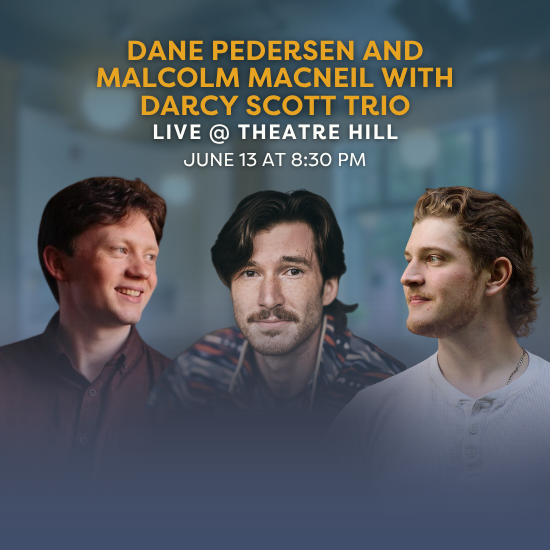 Dane Pedersen and Malcolm MacNeil with Darcy Scott Trio Dane Pedersen and Malcolm MacNeil with Darcy Scott Trio